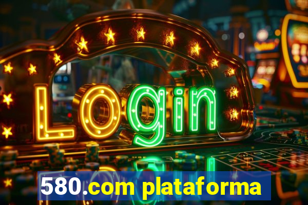 580.com plataforma